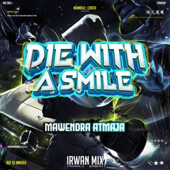 DIE WITH A SMILE - ( Irwan Mix X Mawendra Atmaja )#SUPEREXPRES