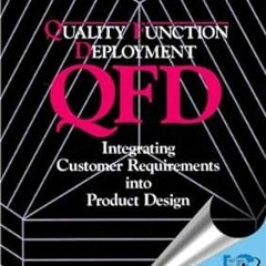 ^Pdf^ QFD: Quality Function Deployment - Integrating Customer Requirements into Product Design