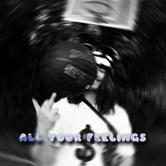 all your feelings - Trilla kid