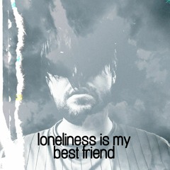 loneliness is my best friend (prod. rx808)