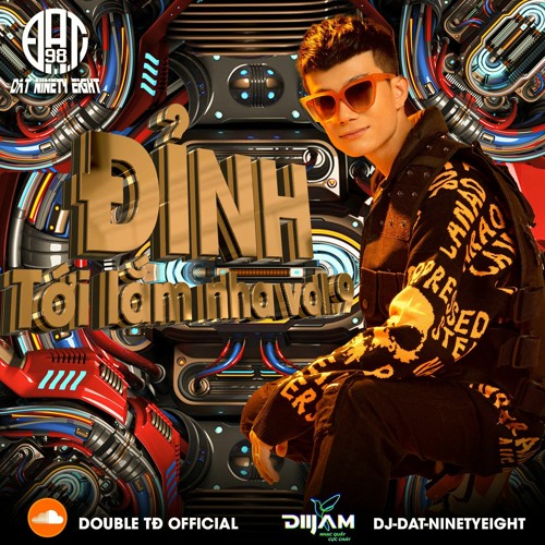 TỚI LẮM NHA Vol 9 - Đỉnh ! (DJ Đạt NinetyEight)