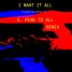 I Want It All (S. Peak To All Remix) Lucas & Steve