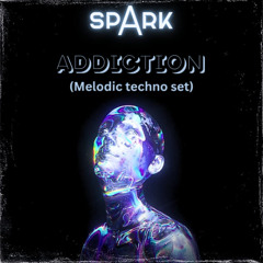 spArk - ADDICTION ( Melodic Techno set 2 )