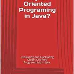 [View] EPUB KINDLE PDF EBOOK Object Oriented Programing in Java?: Explaining and Illu