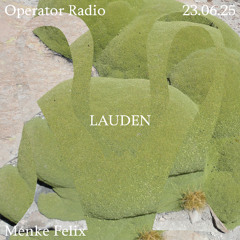 Lauden w/ Menke Felix @ Operator Radio (23.06.25)