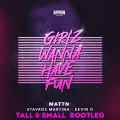 Girlz Wanna Have Fun (Tall & Small Bootleg) - Mattn, Stavros Martina & Kevin D