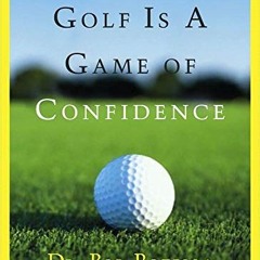 View EBOOK EPUB KINDLE PDF Golf Is a Game of Confidence by  Dr. Bob Rotella &  Bob Cullen 🖌️