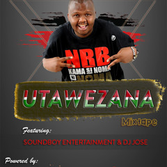 UTAWEZANA MIXTAPE MIXXED AND PRODUCED BY DJ JOSE FT SOUNDBOY ENTERTAINMENT