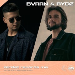 BVRRN & RYDZ For KARDIST RECORDS - MIX 5