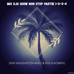 MIX DJG SHOW NON STOP PARTY 1 - 2-3 - 4 ( RAP - REGGAETON - AFRO & SOCA - KOMPA)