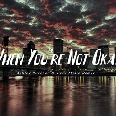 Ashley Kutcher - When You’re Not Okay ( Viral Music Remix)