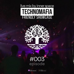 episode #003 Live @ Technomafia Friendly Showcase