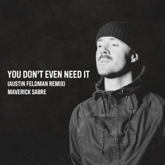 Maverick Sabre - You Dont Even Need It (Austin Feldman Remix)