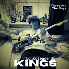 These Are The Boys ~ Conscience Of Kings