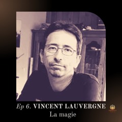 Vincent Lauvergne - La Magie