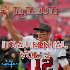 IT'S ALL MENTAL, Vol. 1.2 (Tom Brady TRIBUTE)