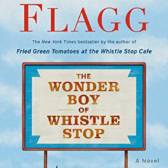 VIEW EBOOK 📃 The Wonder Boy of Whistle Stop: A Novel by  Fannie Flagg PDF EBOOK EPUB