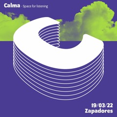 Calma - Space for listening. March 2022 (Archive)