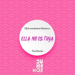 Tus Previas - (Ella No Es Tuya) - DJ Junior Jimenez