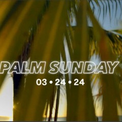 Palm Sunday Service 2024