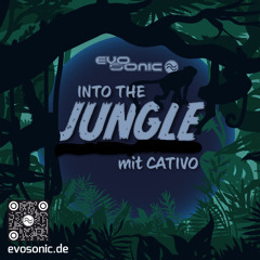 CATIVO  - INTO THE JUNGLE 11.03.24 __ Vol.21