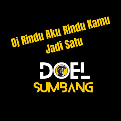 Dj Rindu Aku Rindu Kamu Jadi Satu