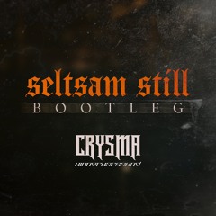 seltsam still (CRYSMA Bootleg)