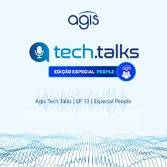 Agis Tech Talks | EP13 | Edição Especial People