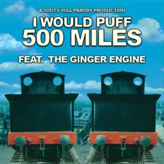 I Would Puff 500 Miles | Feat. TheGingerEngine | Parody of "I Would Walk" by The Proclaimers