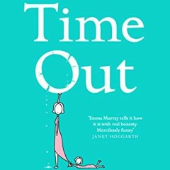 Read PDF EBOOK EPUB KINDLE Time Out: A laugh-out-loud read for fans of Motherland (Th