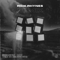 Brooks & Mo Falk - Take My Breath Away (Rick Rhynes Remix) [Supported By Brooks]