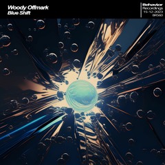 Woody Offmark - Blue Shift EP (Out Now)