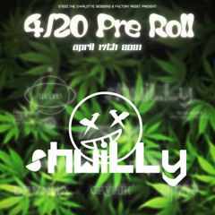 4/20 PRE ROLL: shwiLLy Texas Debut