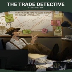 [PDF] eBOOK Read 🌟 How to Make Money Online and Live Wealthy: The Trade Detective Investigating: 1