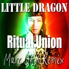 Little Dragon - Ritual Union (Marc OFX Remix) free download