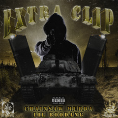 EXTRA CLIP FT. LIL BOODANG (Prod. CHAINSAW MURDA)