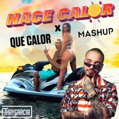 QUE CALOR X HACE CALOR - J.BALVIN X KALEB DI MASI (JHAYGARCIA MASHUP)