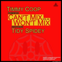 Can't Mix Won't Mix Vol 44 Featuring Tidy Spidey