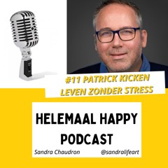Helemaal Happy Podcast #11 met Patrick Kicken - Leven zonder stress
