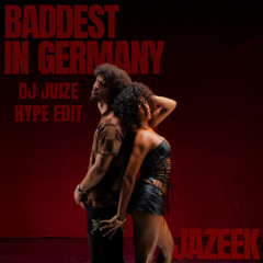 Jazeek - Baddest In Germany (Dj Juize Hype Edit)