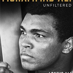 [ACCESS] KINDLE 💙 Muhammad Ali Unfiltered: Rare, Iconic, and Officially Authorized P