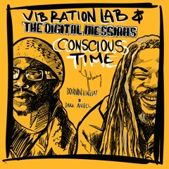 Vibration Lab & The Digital Messiahs - Conscious Time feat: Donovan Kingjay and Dark Angel (vocal)