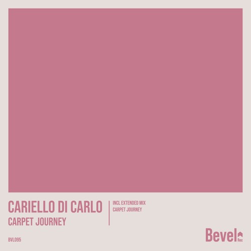 Cariello Di Carlo - Carpet Journey (Extended Mix) [Bevel Rec]