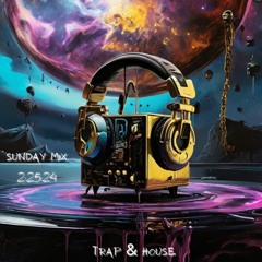 Sunday Mix # 9 ~ Trap & House ~ 2:25:24