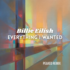 Billie Eilish - Everything I wanted (PEAKED Remix) (FREE DOWNLOAD)