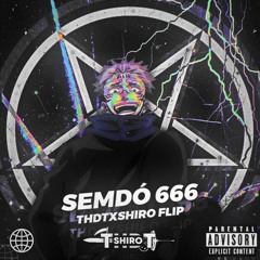 SEMDÓ 666 / THDTxShiro Flip