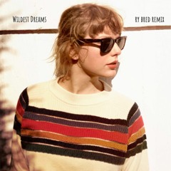 Taylor Swift - Wildest Dreams (ry bred Remix)