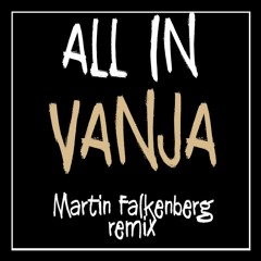 All In - Vanja (Martin Falkenberg Remix)