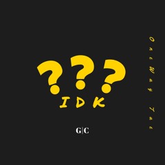 IDK (Prod. Kosfinger)