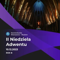 II Niedziela Adwentu 10.12.2023 / rok B